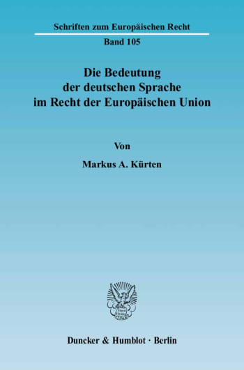 Cover: Die Bedeutung der deutschen Sprache im Recht der Europäischen Union