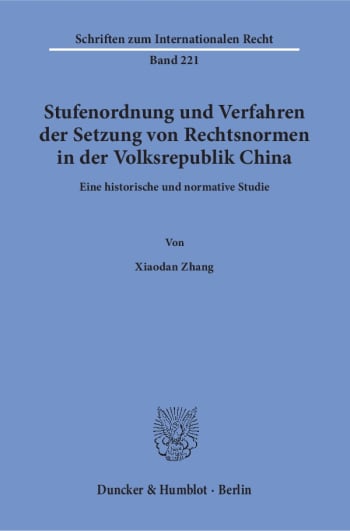 Cover: Stufenordnung und Verfahren der Setzung von Rechtsnormen in der Volksrepublik China