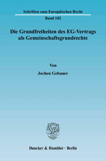 Cover: Die Grundfreiheiten des EG-Vertrags als Gemeinschaftsgrundrechte