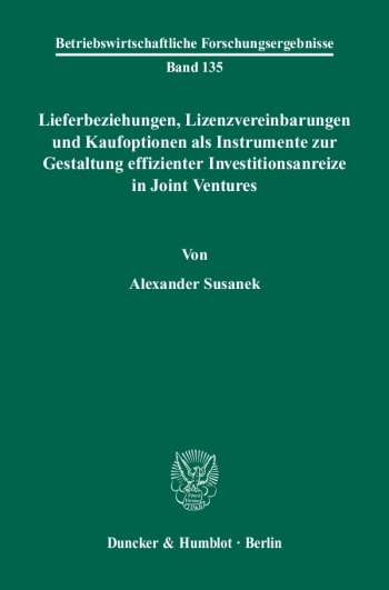 Cover: Lieferbeziehungen, Lizenzvereinbarungen und Kaufoptionen als Instrumente zur Gestaltung effizienter Investitionsanreize in Joint Ventures