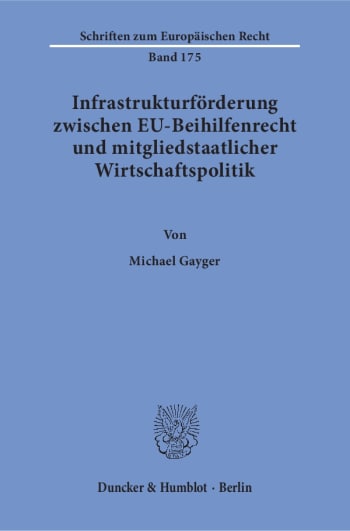 Cover: Infrastrukturförderung zwischen EU-Beihilfenrecht und mitgliedstaatlicher Wirtschaftspolitik