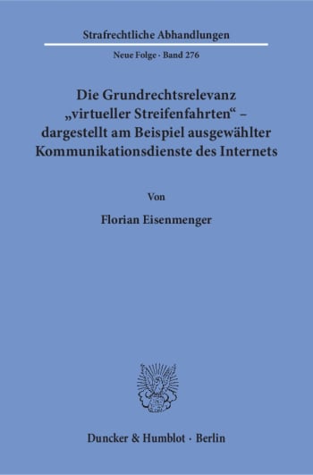 Cover: Die Grundrechtsrelevanz »virtueller Streifenfahrten« – dargestellt am Beispiel ausgewählter Kommunikationsdienste des Internets