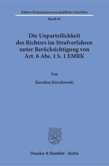 Cover: Die Unparteilichkeit des Richters im Strafverfahren unter Berücksichtigung von Art. 6 Abs. 1 S. 1 EMRK