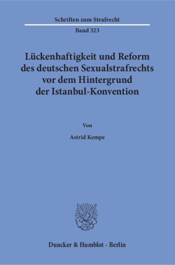 Cover: Lückenhaftigkeit und Reform des deutschen Sexualstrafrechts vor dem Hintergrund der Istanbul-Konvention