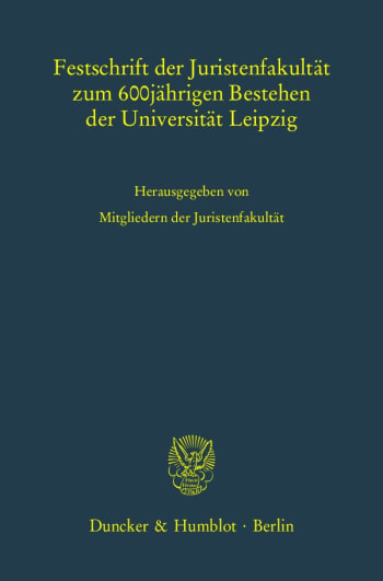 Cover: Festschrift der Juristenfakultät zum 600jährigen Bestehen der Universität Leipzig