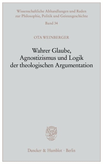 Cover: Wahrer Glaube, Agnostizismus und Logik der theologischen Argumentation