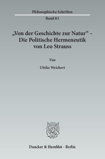 Cover: »Von der Geschichte zur Natur« – Die Politische Hermeneutik von Leo Strauss