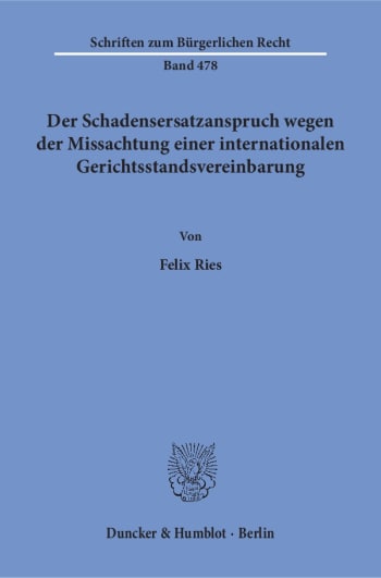 Cover: Der Schadensersatzanspruch wegen der Missachtung einer internationalen Gerichtsstandsvereinbarung