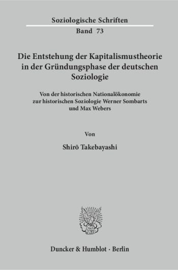 Cover: Die Entstehung der Kapitalismustheorie in der Gründungsphase der deutschen Soziologie