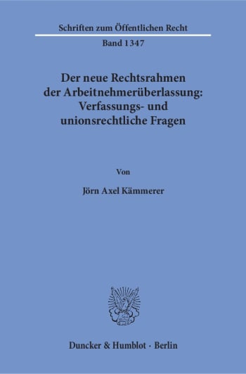 Cover: Der neue Rechtsrahmen der Arbeitnehmerüberlassung: Verfassungs- und unionsrechtliche Fragen