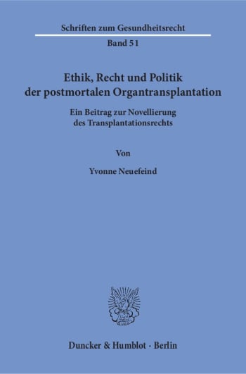 Cover: Ethik, Recht und Politik der postmortalen Organtransplantation