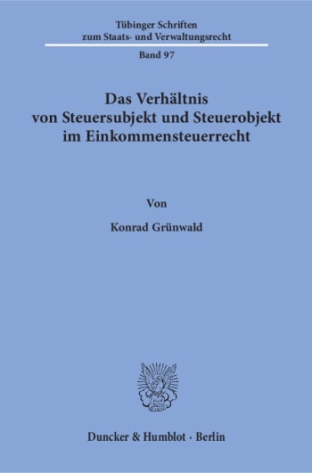 Cover: Das Verhältnis von Steuersubjekt und Steuerobjekt im Einkommensteuerrecht