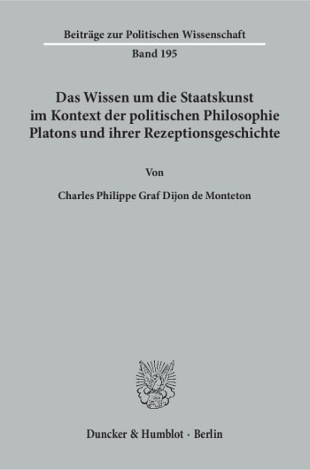 Cover: Das Wissen um die Staatskunst im Kontext der politischen Philosophie Platons und ihrer Rezeptionsgeschichte