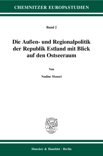 Cover: Die Außen- und Regionalpolitik der Republik Estland mit Blick auf den Ostseeraum