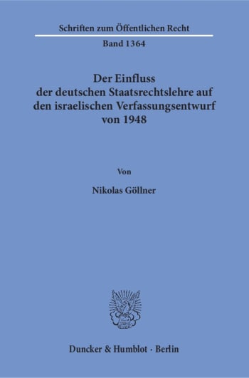 Cover: Der Einfluss der deutschen Staatsrechtslehre auf den israelischen Verfassungsentwurf von 1948