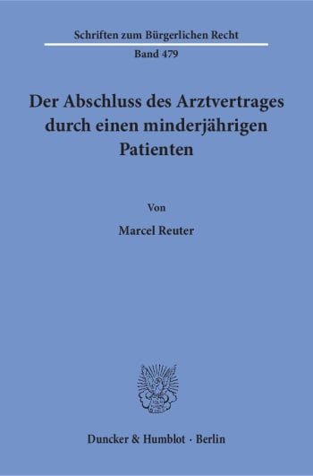 Cover: Der Abschluss des Arztvertrages durch einen minderjährigen Patienten