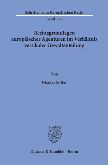 Cover: Rechtsgrundlagen europäischer Agenturen im Verhältnis vertikaler Gewaltenteilung