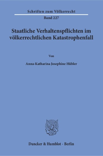 Cover: Staatliche Verhaltenspflichten im völkerrechtlichen Katastrophenfall