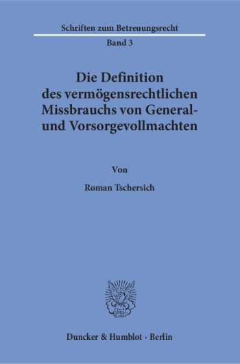 Cover: Die Definition des vermögensrechtlichen Missbrauchs von General- und Vorsorgevollmachten