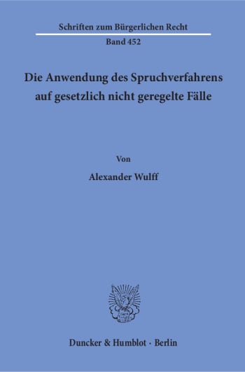 Cover: Die Anwendung des Spruchverfahrens auf gesetzlich nicht geregelte Fälle