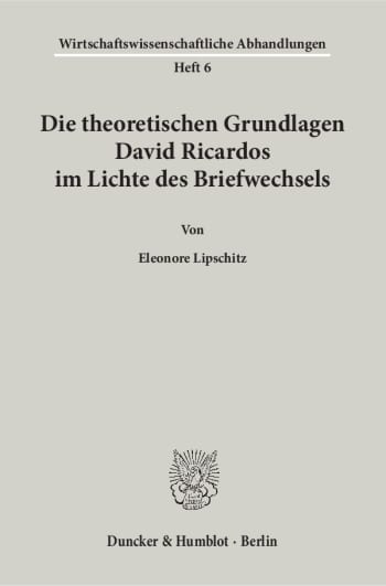 Cover: Die theoretischen Grundlagen David Ricardos im Lichte des Briefwechsels