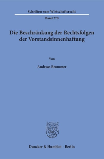 Cover: Die Beschränkung der Rechtsfolgen der Vorstandsinnenhaftung