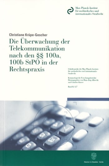 Cover: Die Überwachung der Telekommunikation nach den §§ 100a, 100b StPO in der Rechtspraxis