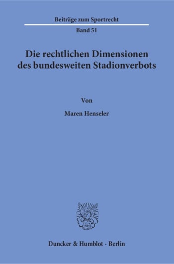 Cover: Die rechtlichen Dimensionen des bundesweiten Stadionverbots