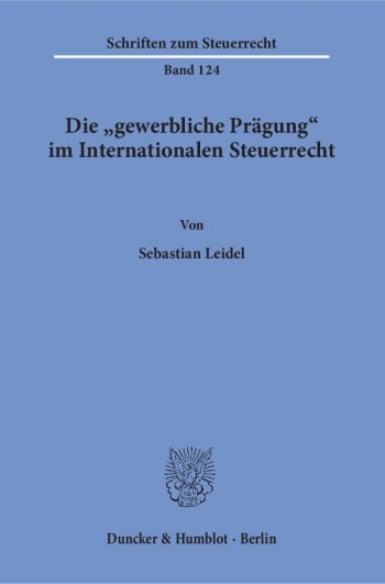 Cover: Die »gewerbliche Prägung« im Internationalen Steuerrecht