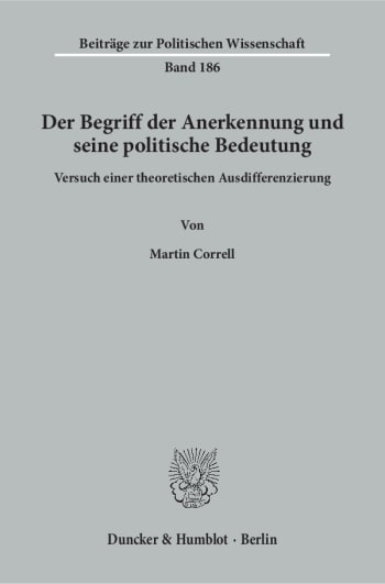 Cover: Der Begriff der Anerkennung und seine politische Bedeutung