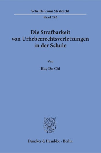 Cover: Die Strafbarkeit von Urheberrechtsverletzungen in der Schule