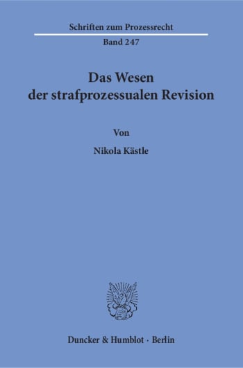 Cover: Das Wesen der strafprozessualen Revision