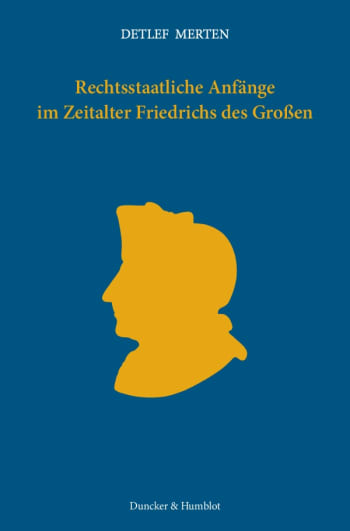 Cover: Rechtsstaatliche Anfänge im Zeitalter Friedrichs des Großen