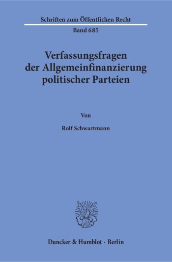 Cover: Verfassungsfragen der Allgemeinfinanzierung politischer Parteien