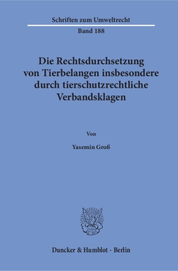 Cover: Die Rechtsdurchsetzung von Tierbelangen insbesondere durch tierschutzrechtliche Verbandsklagen