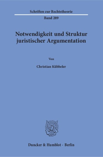 Cover: Notwendigkeit und Struktur juristischer Argumentation