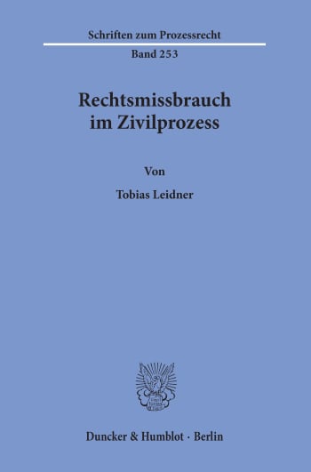 Rechtsmissbrauch im Zivilprozess | Duncker & Humblot