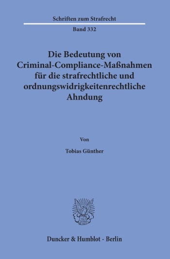 Cover: Die Bedeutung von Criminal-Compliance-Maßnahmen für die strafrechtliche und ordnungswidrigkeitenrechtliche Ahndung