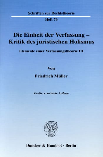 Cover: Die Einheit der Verfassung - Kritik des juristischen Holismus