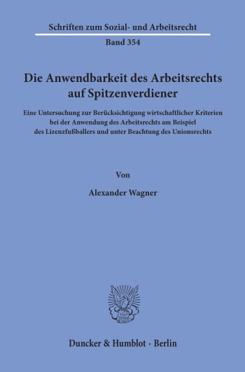 Cover: Die Anwendbarkeit des Arbeitsrechts auf Spitzenverdiener