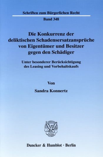 Cover: Die Konkurrenz der deliktischen Schadensersatzansprüche von Eigentümer und Besitzer gegen den Schädiger