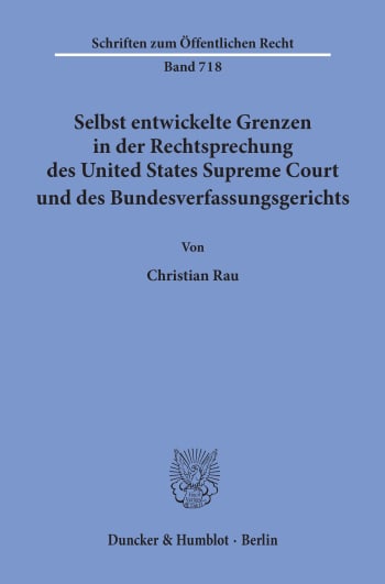 Cover: Selbst entwickelte Grenzen in der Rechtsprechung des United States Supreme Court und des Bundesverfassungsgerichts