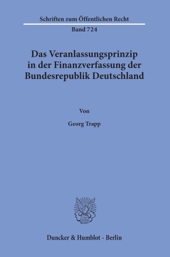 Cover: Das Veranlassungsprinzip in der Finanzverfassung der Bundesrepublik Deutschland