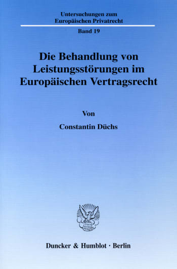 Cover: Die Behandlung von Leistungsstörungen im Europäischen Vertragsrecht