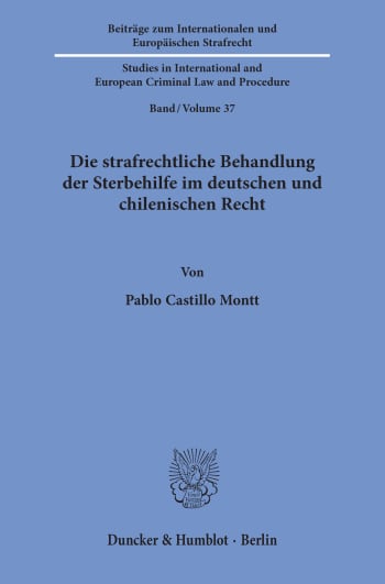 Cover: Die strafrechtliche Behandlung der Sterbehilfe im deutschen und chilenischen Recht