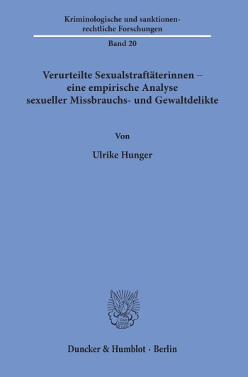 Cover: Verurteilte Sexualstraftäterinnen – eine empirische Analyse sexueller Missbrauchs- und Gewaltdelikte