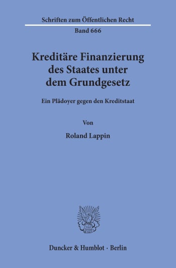 Cover: Kreditäre Finanzierung des Staates unter dem Grundgesetz