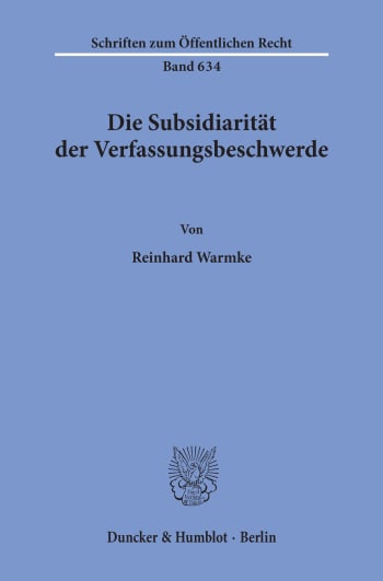 Cover: Die Subsidiarität der Verfassungsbeschwerde