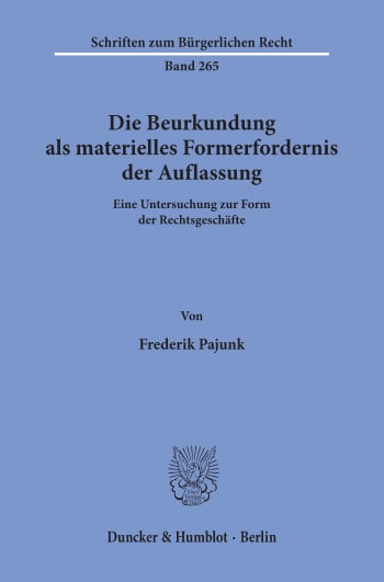 Cover: Die Beurkundung als materielles Formerfordernis der Auflassung