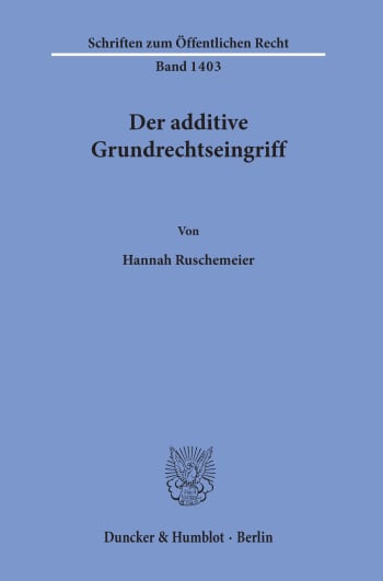 Cover: Der additive Grundrechtseingriff